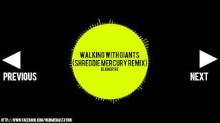 [EDM] Blondfire - Walking With Giants (Shreddie Mercury Remix) (1080p HD)