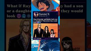 What if Rayleigh and Shakky had a son or a daughter? #rayleigh #shakky #hancock #onepiece