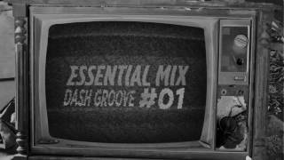 Dash Groove @ Essential Mix #01