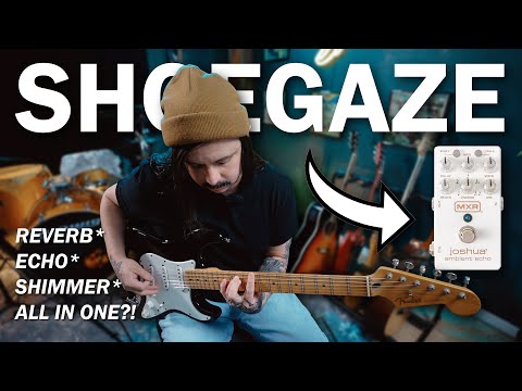 Shoegaze with the MXR Joshua Ambient Echo