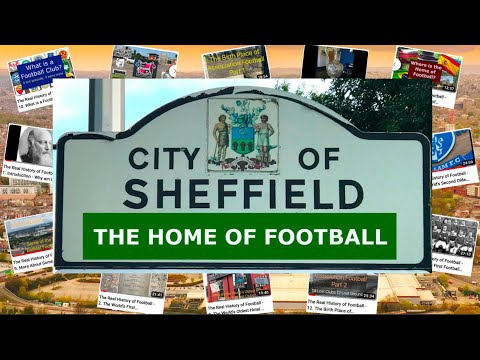 The Real History of Football - 13. Sheffield is the Home of Football