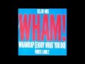 WHAM! - Wham Rap! (Enjoy What You Do ...