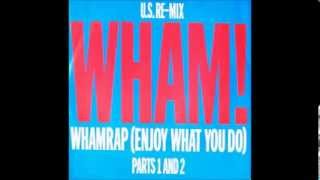 WHAM! - Wham Rap! (Enjoy What You Do) (Unsocial Mix)