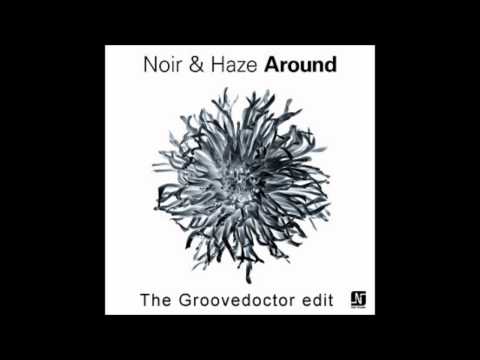 Noir & Haze - Around (The Groovedoctor edit) ***Free Download***