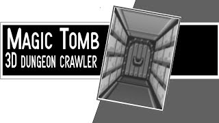Magic Tomb  (3D dungeon crawler)
