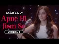 Apne Hi Jism Se Version 1 Maaya 2 Priyal Gor Leena Jumani Pranav Sachdev Vikram Bhatt