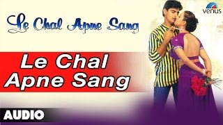 Le Chal Apne Sang Full Audio Song  Siddhant Akanks