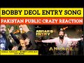 Animal Songs | Jamal Jamalo Bobby Deol Entry Song | Bobby Deol | Pakistani Public Reaction