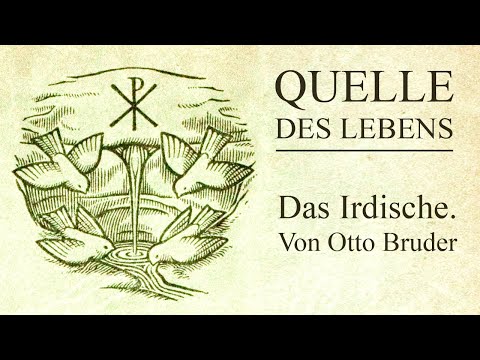 QUELLE DES LEBENS – Das Irdische. Von Otto Bruder / Otto Salomon? [Hörbuch mit Text zum mitlesen]