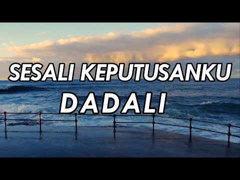 Dadali - Sesali Keputusanku || Lirik