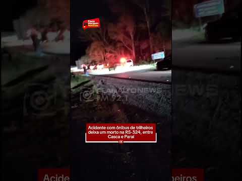 Acidente com ônibus de trilheiros deixa um morto na RS-324, entre Casca e Paraí