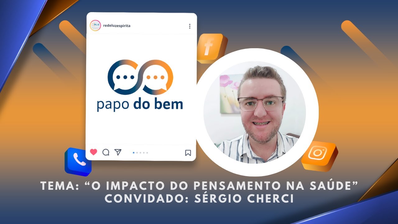 "O impacto do Pensamento na Saúde" com Sérgio Cherci.