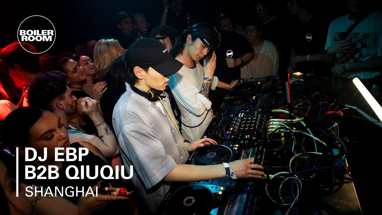 Dj Ebp B2b Qiuqiu - Boiler Room: Shanghai