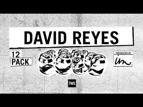 12 Pack presented by Imperial Motion: David Reyes - TransWorld SKATEboarding