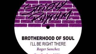 (1995) Brotherhood Of Soul - I&#39;ll Be Right There (Roger Sanchez Brotherhood Mix)