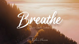 Taylor Swift - Breathe (Taylor&#39;s Version) Ft. Colbie Caillat - (Lyrics)