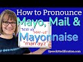 How to Pronounce Mayo, Mayonnaise, Male and Mail