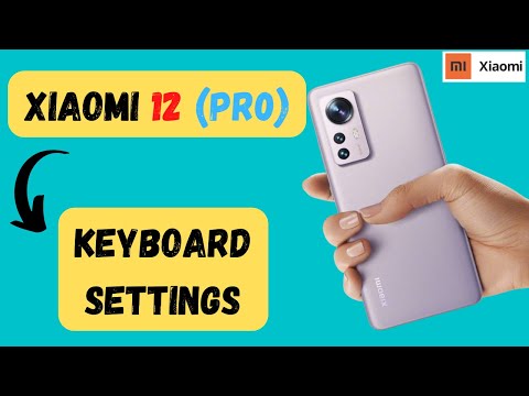 Xiaomi Mi Keyboard settings, change keyboard Set keyboard Xiaomi 12 & Pro
