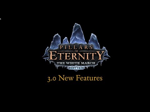 Pillars of Eternity: 3.0 Update New Features