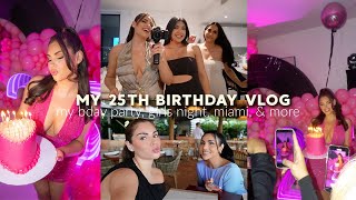 What REALLY Happened at my 25th Birthday... Crazy Birthday Week Vlog! Girls Night, Miami, & more!