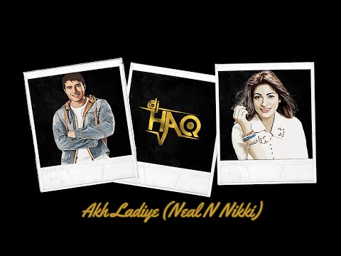 Akh Ladiye | Neal N Nikki | DJ Haq | Uday Chopra | Tanisha Mukherjee | Bollywood Remix