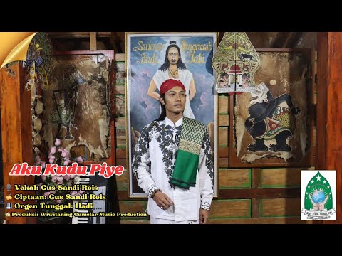 AKU KUDU PIYE ❤️ Gus Sandi Rois