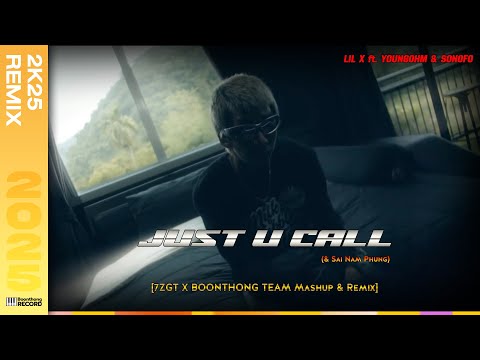 LIL X ft. YOUNGOHM & SONOFO - JUST U CALL [7ZGT X Boonthong Team Mashup & Remix]