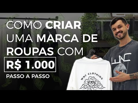 COMO CRIAR SUA MARCA DE ROUPAS COM R$ 1.000 | PASSO A PASSO