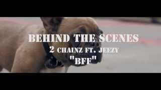 BTS: 2 Chainz ft. Jeezy &quot;BFF&quot;