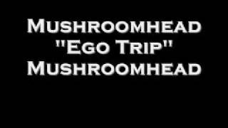 Mushroomhead - &quot;Ego Tripp&quot;