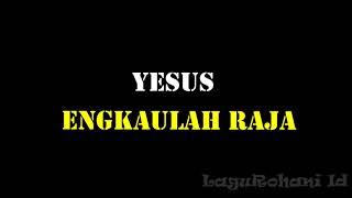 YESUS ENGKAULAH RAJA - dengan lirik (LOJ Worship)