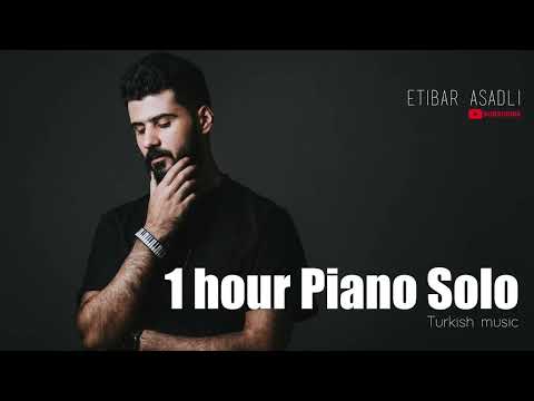 Volume-4 / One hour Piano Solo Turkish Music - Etibar Asadli / İnstrumental Music 2023