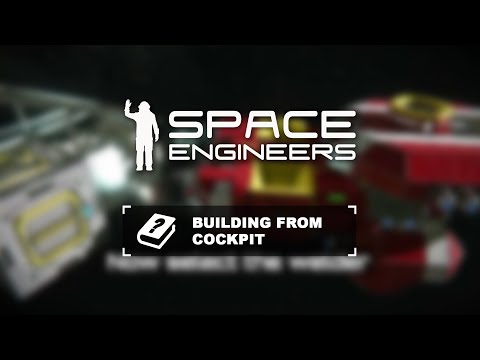 Space Engineers Tutorial: Building from Cockpit