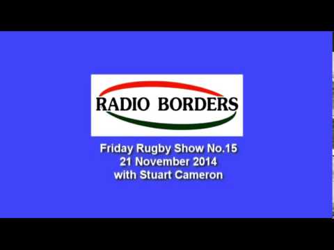 RADIO BORDERS FRIDAY RUGBY SHOW EDITION 15 - 21.11.14