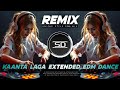 KAANTA LAGA REMIX EXTENDED EDM DANCE MUSIC OLD IS GOLD DJ SIDAY REMIX 2025 NEW