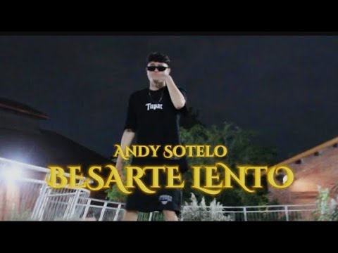 Besarte lento - Andy Sotelo (Official Video) (Prod. bayden)