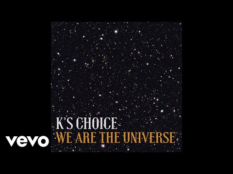 K's Choice - We Are the Universe (Still Video)