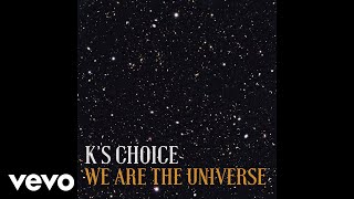 K's Choice - We Are the Universe