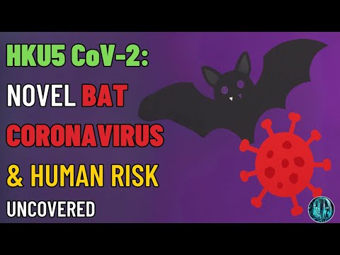 HKU5 CoV-2: Novel Bat Coronavirus & Human Risk Uncovered.