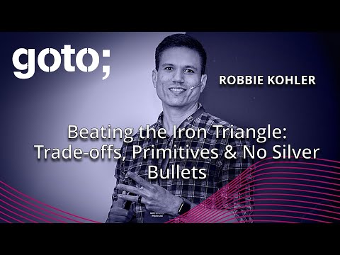 Beating the Iron Triangle: Trade-offs, Primitives & No Silver Bullets • Robbie Kohler • GOTO 2025