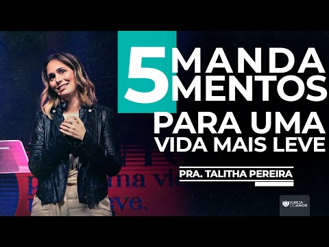 5 MANDAMENTOS PARA UMA VIDA MAIS LEVE - PRA. TALITHA PEREIRA - IGREJA DO AMOR