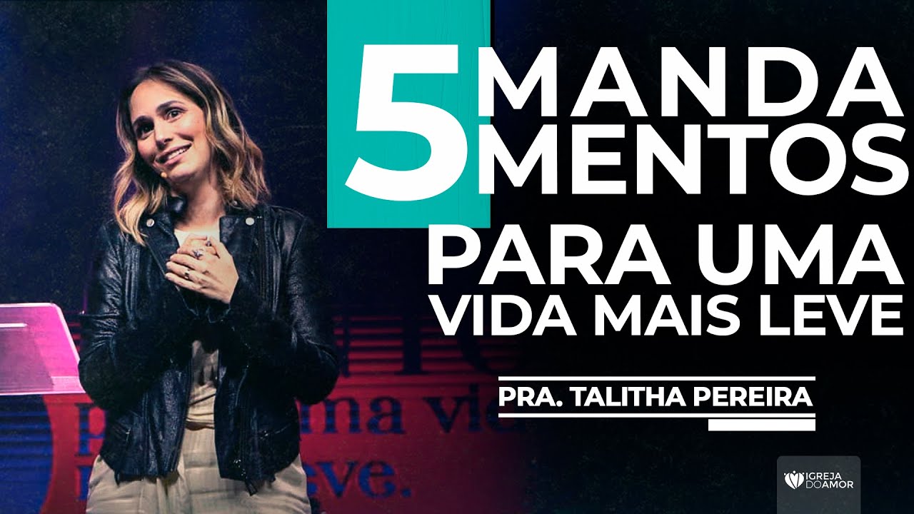 5 MANDAMENTOS PARA UMA VIDA MAIS LEVE - PRA. TALITHA PEREIRA - IGREJA DO AMOR