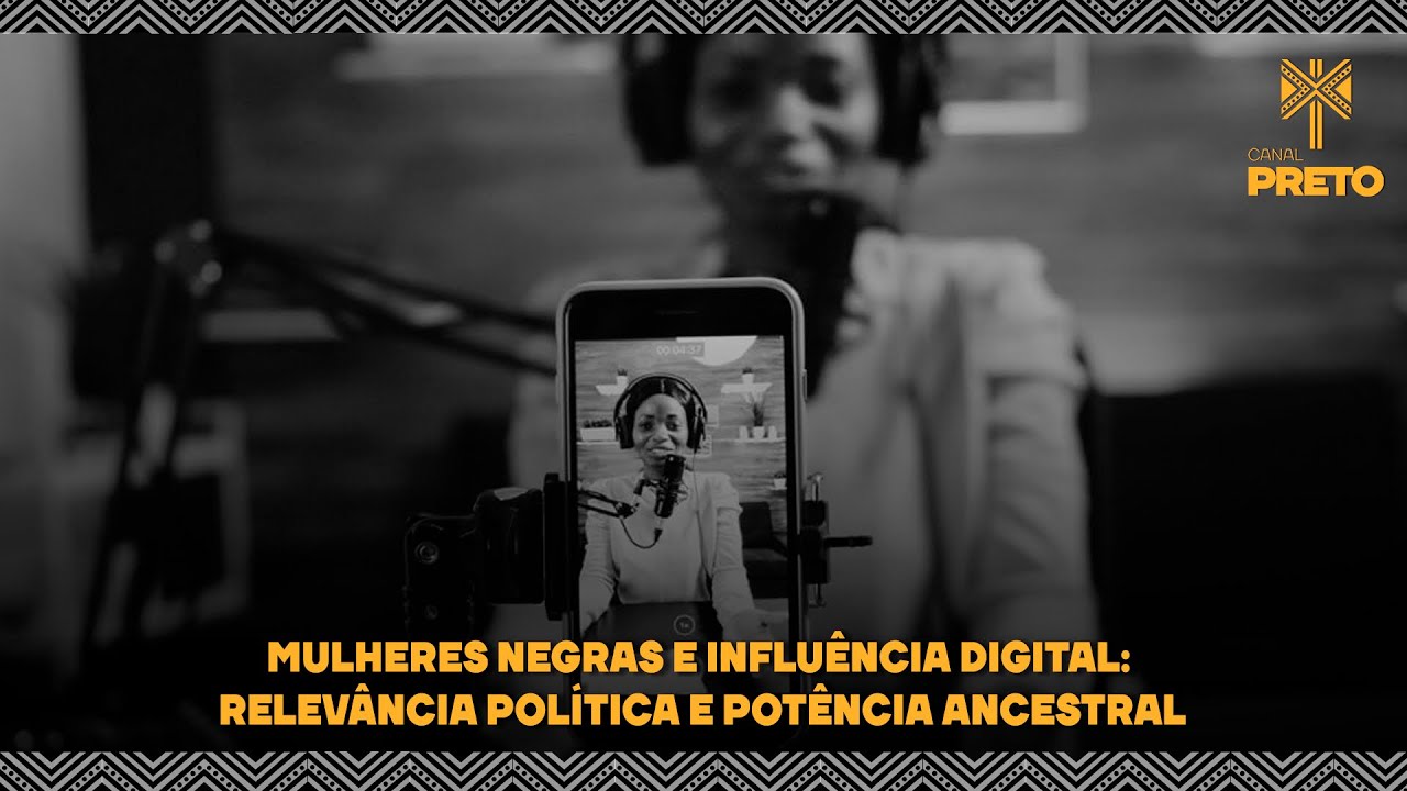 MULHERES NEGRAS E INFLUÊNCIA DIGITAL: RELEVÂNCIA POLÍTICA E POTÊNCIA ANCESTRAL