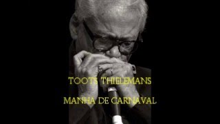 Manha de Carnaval - Toots Thielemans (The Brasil Project)