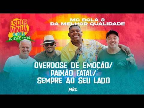 Esqueminha MC Bola No Alto do Morro - Overdose de Emoção/Paixão Fatal/Sempre Ao Seu Lado (Part. DMQ)