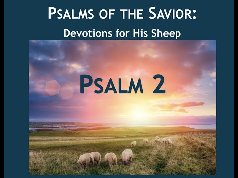 PSALM 2: The King over the Raging Nations