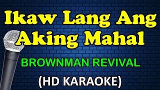 IKAW LANG ANG AKING MAHAL - Brownman Revival (HD Karaoke)