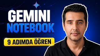 Gemini Notebook Nasıl Kullanılır Sıfırdan 9 Adım Rehberi