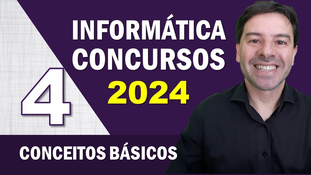 Informática para Concursos 2024 | Aula 4 de Conceitos Básicos