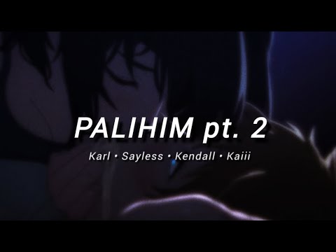 Karl, Sayless, Kendall, Kaiii - PALIHIM pt. 2 (Official Lyric Video)
